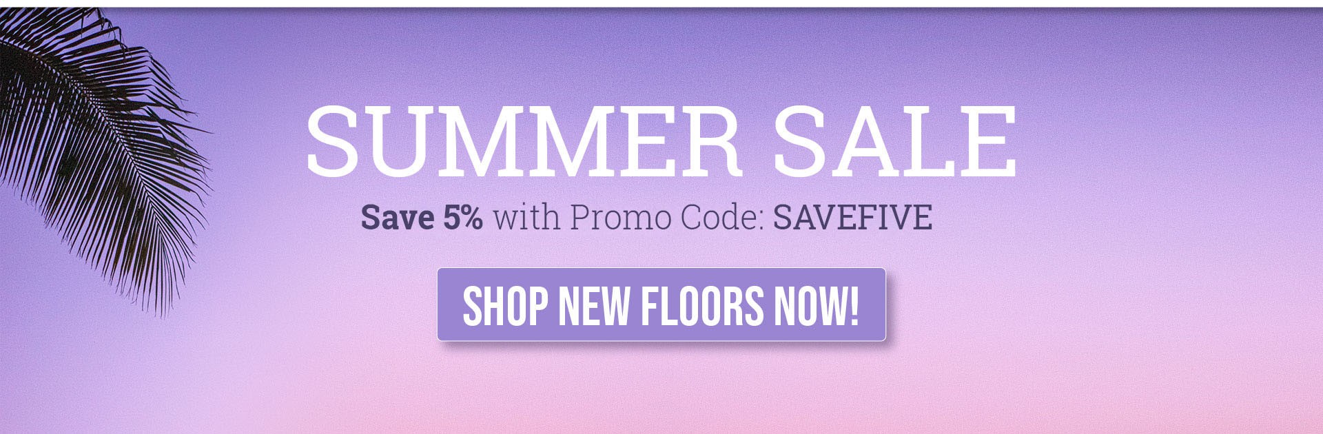 Summer Flooring Sale - Carpet, Luxury Vinyl Plank, Sheet Vinyl, & Hardwood Floors
